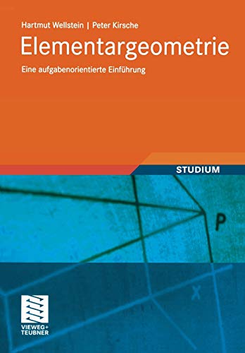 Elementargeometrie: Eine aufgabenorientierte Einführung (Mathematik-ABC für das Lehramt) (German Edition) von Vieweg+Teubner Verlag